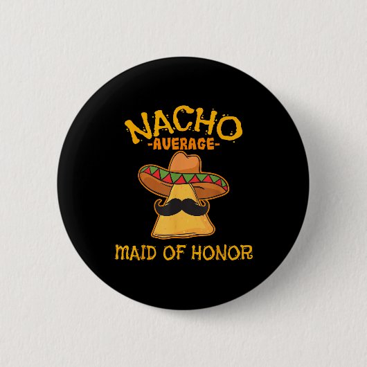 Nacho Average Trauzeugin Mexican Cinco De Mayo Button (Vorderseite)