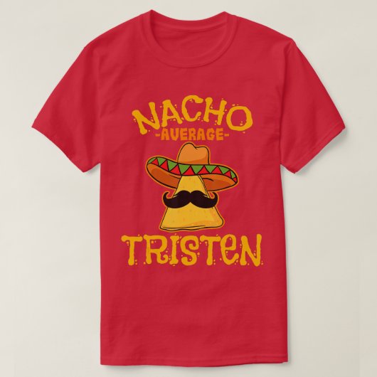 Nacho Average Tristen Personalisiert Name Funny Ta T-Shirt (Design vorne)