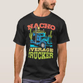 Nacho Average Trucker Cinco De Mayo Truck Driver M T-Shirt (Vorderseite)