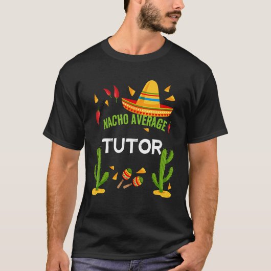 Nacho Average Tutor Cinco De Mayo T-Shirt (Vorderseite)