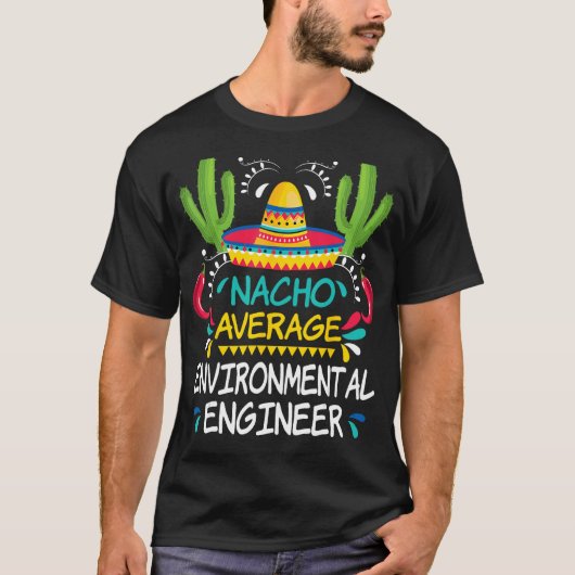 Nacho Average Umweltingenieur Cinco De Mayo T-Shirt (Vorderseite)