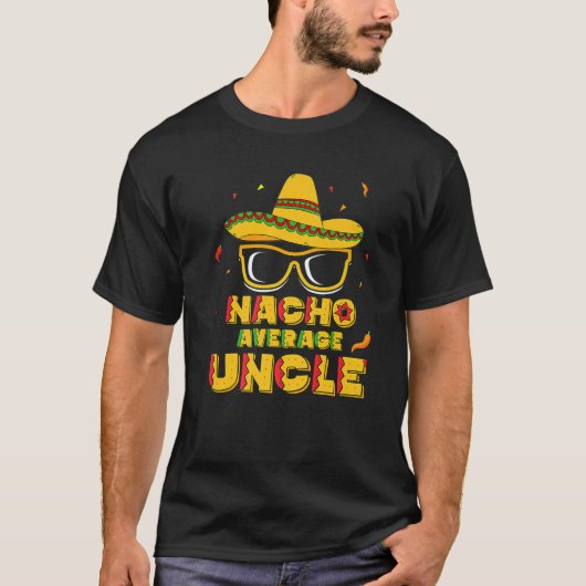 Nacho Average Uncle Cinco De Mayo Gift Men Sombrer T-Shirt (Vorderseite)