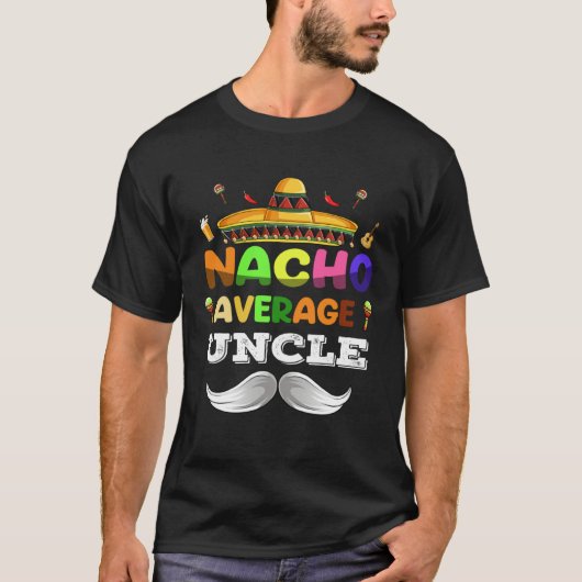 Nacho Average Uncle Cinco De Mayo Mexican Party T-Shirt (Vorderseite)