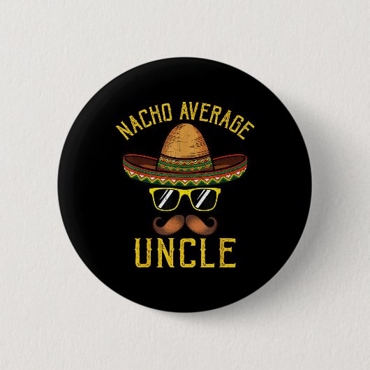 Nacho Average Uncle Funny Cinco De Mayo Mexican So Button (Vorderseite)