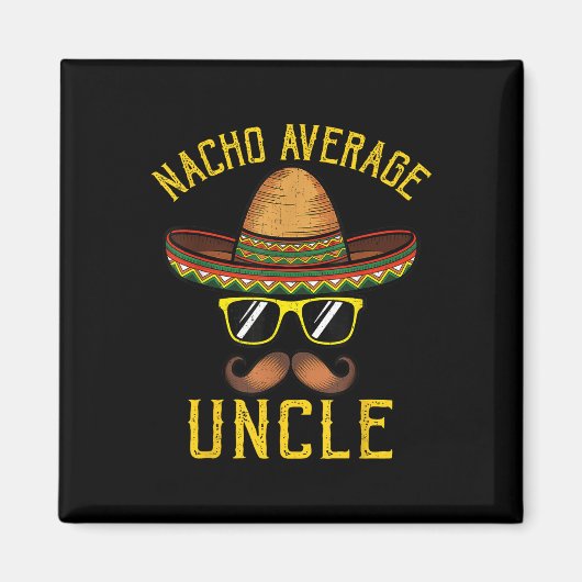 Nacho Average Uncle Funny Cinco De Mayo Mexican So Magnet (Vorne)