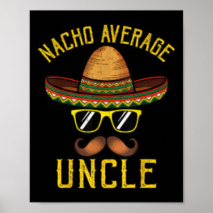 Nacho Average Uncle Funny Cinco De Mayo Mexican So Poster