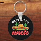 Nacho Average Uncle Funny Mexican Food Pun Schlüsselanhänger (Vorderseite)