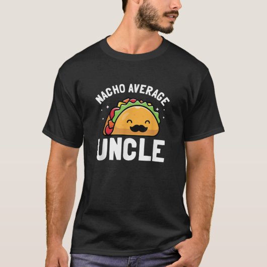 Nacho Average Uncle Funny Oncle Gift T-Shirt (Vorderseite)