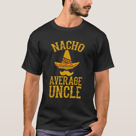 Nacho Average Uncle Funny Oncle Gift T-Shirt (Vorderseite)