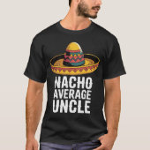 Nacho Average Uncle Funny T - Shirt - Fiesta Sombr (Vorderseite)
