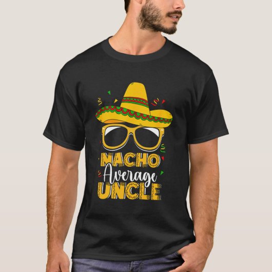 Nacho Average Uncle Funny Uncle Average T-Shirt (Vorderseite)