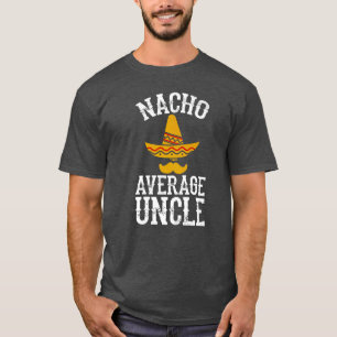Nacho Average Uncle T-Shirt