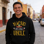 Nacho Average Uncle T - Shirt