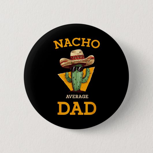 Nacho Average Vater Cactus Funny Mexican Pater Cin Button (Vorderseite)