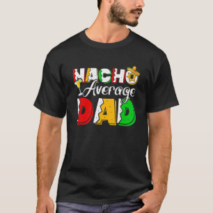Nacho Average Vater Cinco De Mayo Drink Taco T-Shirt