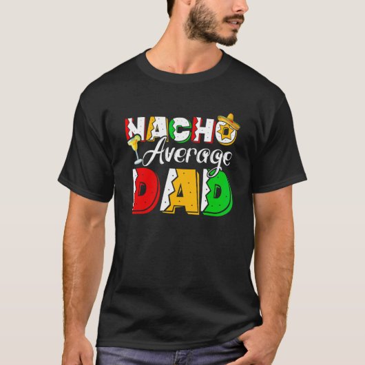 Nacho Average Vater Cinco De Mayo Drink Taco T-Shirt (Vorderseite)