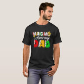Nacho Average Vater Cinco De Mayo Drink Taco T-Shirt (Vorne ganz)