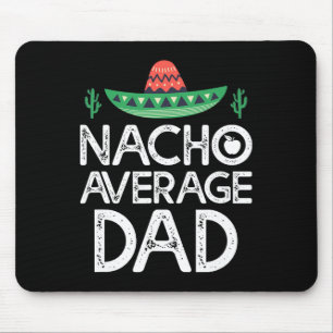 Nacho Average Vater Cinco De Mayo Funny Pater Mousepad