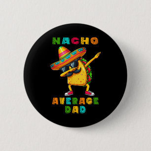 Nacho Average Vater Dabbing Taco Cinco De Mayo Mex Button