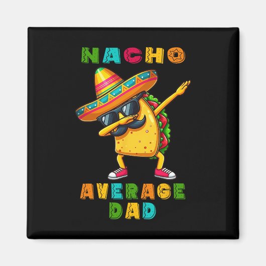 Nacho Average Vater Dabbing Taco Cinco De Mayo Mex Magnet (Vorne)
