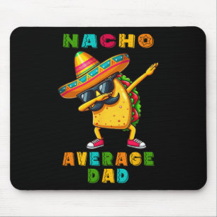 Nacho Average Vater Dabbing Taco Cinco De Mayo Mex Mousepad
