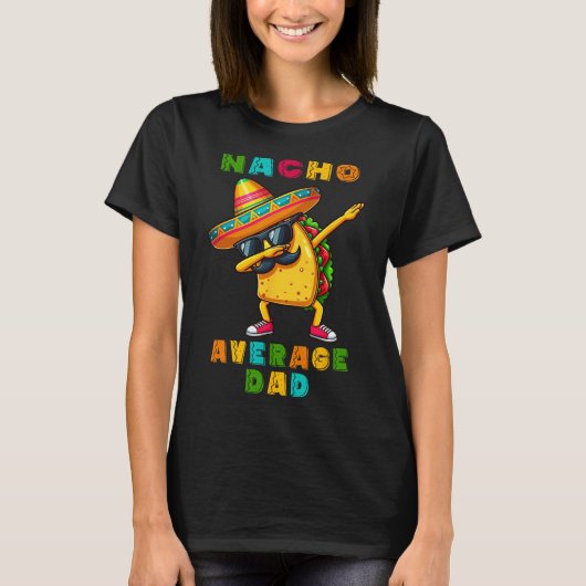 Nacho Average Vater Dabbing Taco Cinco De Mayo Mex T-Shirt (Vorderseite)