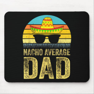 Nacho Average Vater Mexican Daddy Cinco De Mayo Fa Mousepad