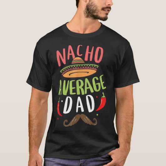 Nacho Average Vater Mexican Daddy Cinco de Mayo Fa T-Shirt (Vorderseite)