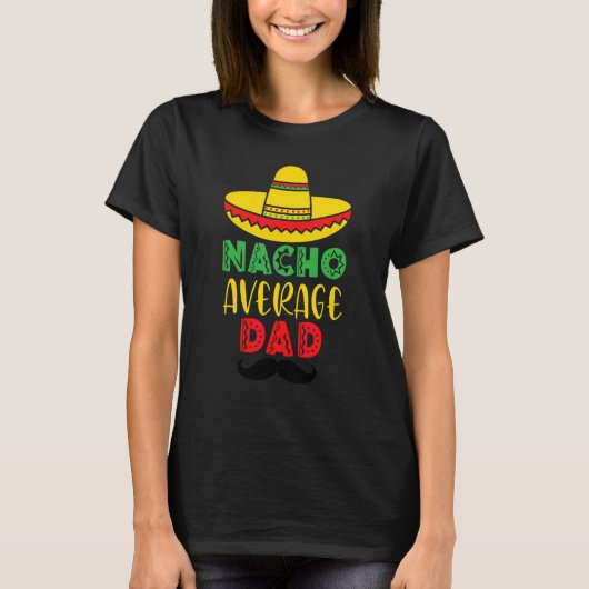 Nacho Average Vater Mexican Daddy Cinco De Mayo Fa T-Shirt (Vorderseite)