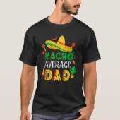Nacho Average Vater Mexican Daddy Cinco De Mayo Fa T-Shirt (Vorderseite)