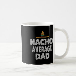 Nacho Average Vater Mexican Hat Vatertag Kaffeetasse