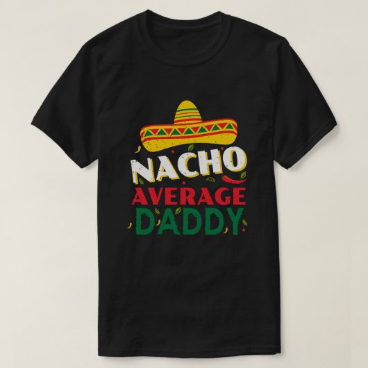 Nacho Average Vater Spaß und einmalige Geschenke f T-Shirt (Design vorne)