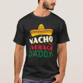 Nacho Average Vater Spaß und einmalige Geschenke f T-Shirt (Vorderseite)