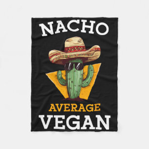Nacho Average Vegan Friend Fun Mexican Joke Cinco Fleecedecke