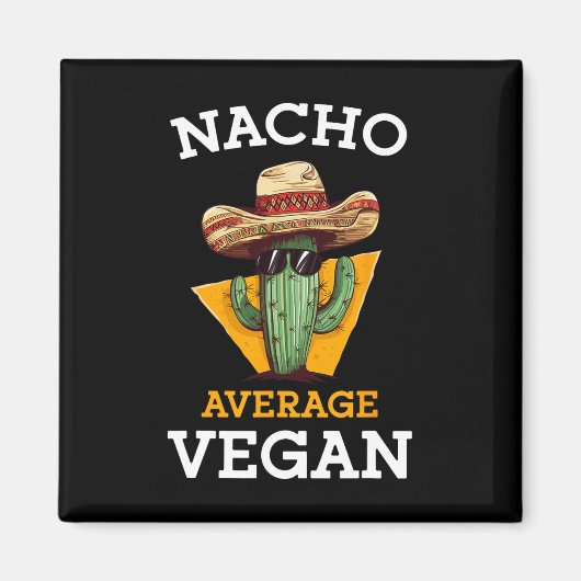 Nacho Average Vegan Friend Fun Mexican Joke Cinco Magnet (Vorne)