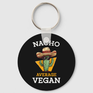 Nacho Average Vegan Friend Fun Mexican Joke Cinco Schlüsselanhänger