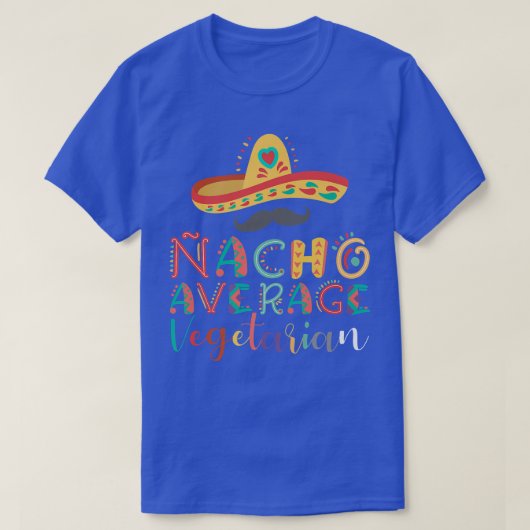 Nacho Average Vegetarian Cinco De Mayo T-Shirt (Design vorne)