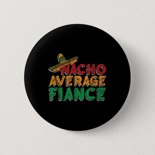 Nacho Average Verlobte Engagement Party Groom Brid Button (Vorderseite)
