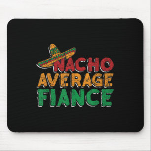 Nacho Average Verlobte Engagement Party Groom Brid Mousepad
