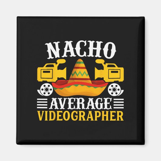 Nacho Average Videographer - Funny Cinco De Mayo V Magnet (Vorne)