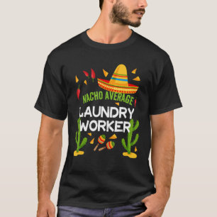 Nacho Average Wäscherei Worker Cinco De Mayo T-Shirt