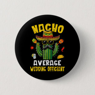 Nacho Average Wedding Offizier Funny Unglaublich w Button