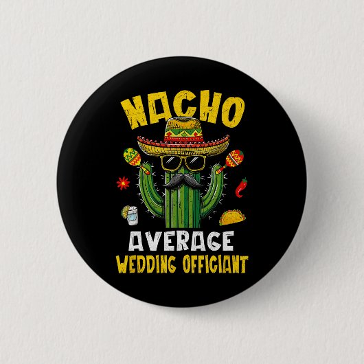Nacho Average Wedding Offizier Funny Unglaublich w Button (Vorderseite)
