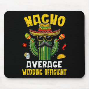 Nacho Average Wedding Offizier Funny Unglaublich w Mousepad