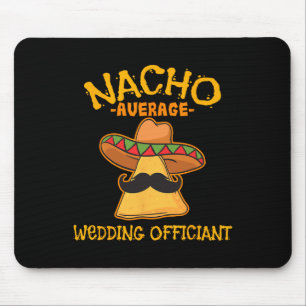 Nacho Average Wedding Offizier Mexican Cinco De M Mousepad