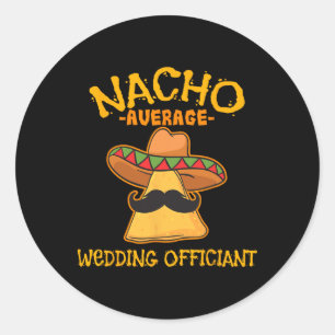 Nacho Average Wedding Offizier Mexican Cinco De M Runder Aufkleber