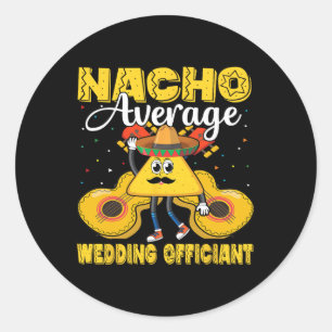 Nacho Average Wedding Offizier Mexican Cinco De M Runder Aufkleber
