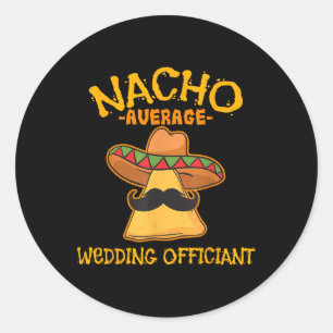 Nacho Average Wedding Offizier Mexican Cinco De M Runder Aufkleber