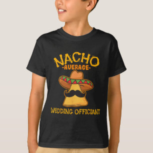 Nacho Average Wedding Offizier Mexican Cinco De M T-Shirt