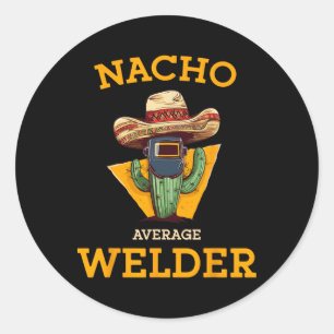Nacho Average Welder Mexican Metal Worker Joke Fun Runder Aufkleber